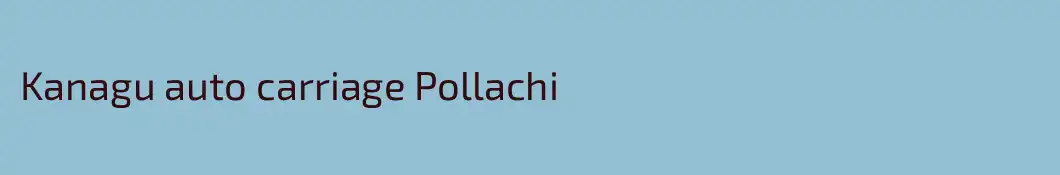 Kanagu auto carriage Pollachi